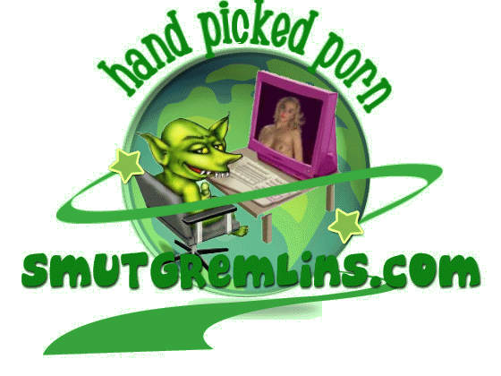 Welcome to Smut Gremlins Free Porn Realm. The porn surfers ultimate guide to explicit free porn divided into free porn videos, free porn pics, free sex videos and free sex pics.