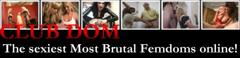 Club Dom Femdom's are the most brutal online!