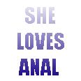 SHE LOVES ANAL